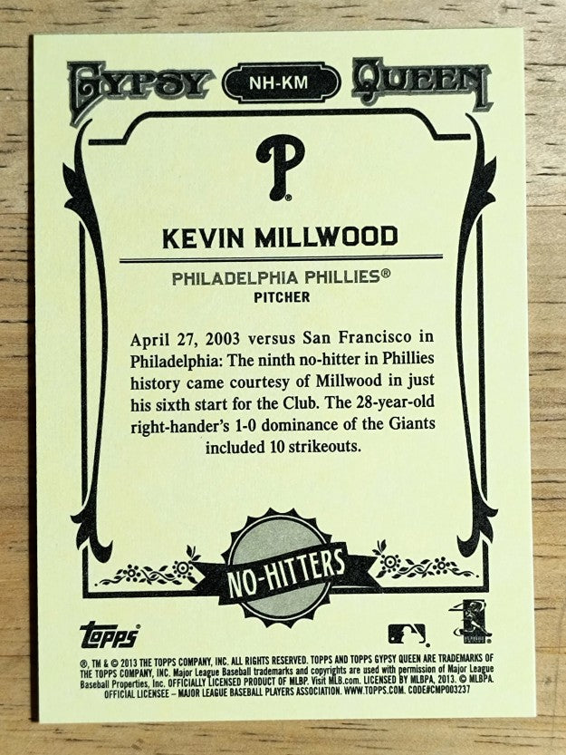 2013 Topps Gypsy Queen No Hitters #KM Kevin Millwood
