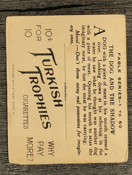 1910 American Tobacco Fable Series T57 #17 The Dog and the Shadow (POOR)