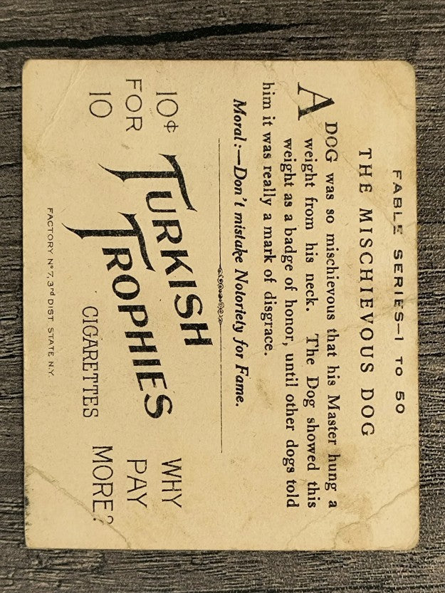 1910 American Tobacco Fable Series T57 #65 The Mischievous Dog (POOR)